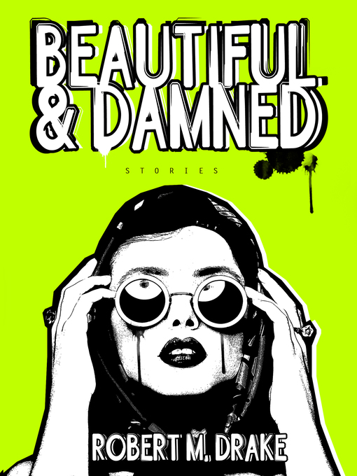 Title details for Beautiful and Damned by Robert M. Drake - Available